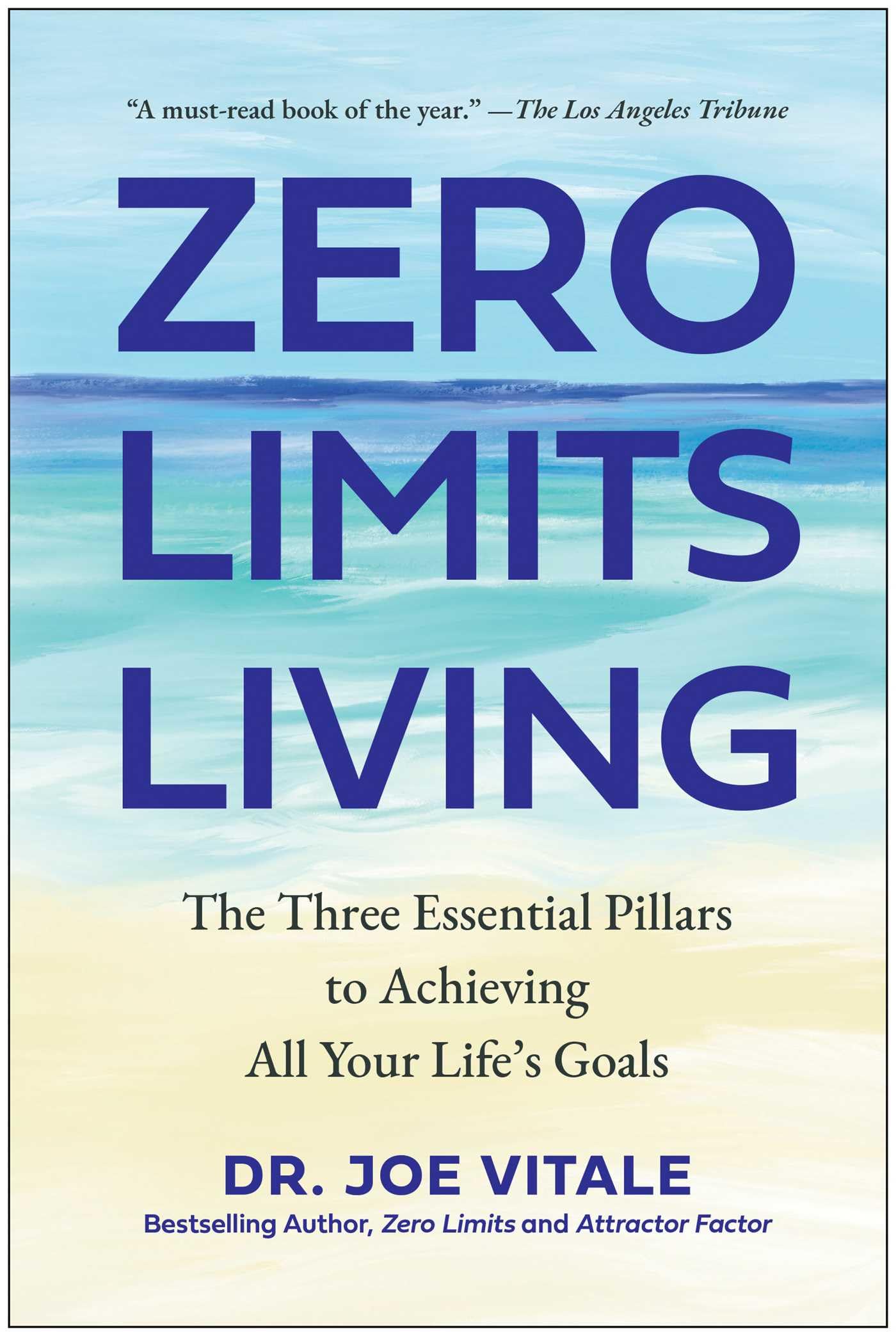 Zero Limits Living: The Three Essential Pillars to Achieving All